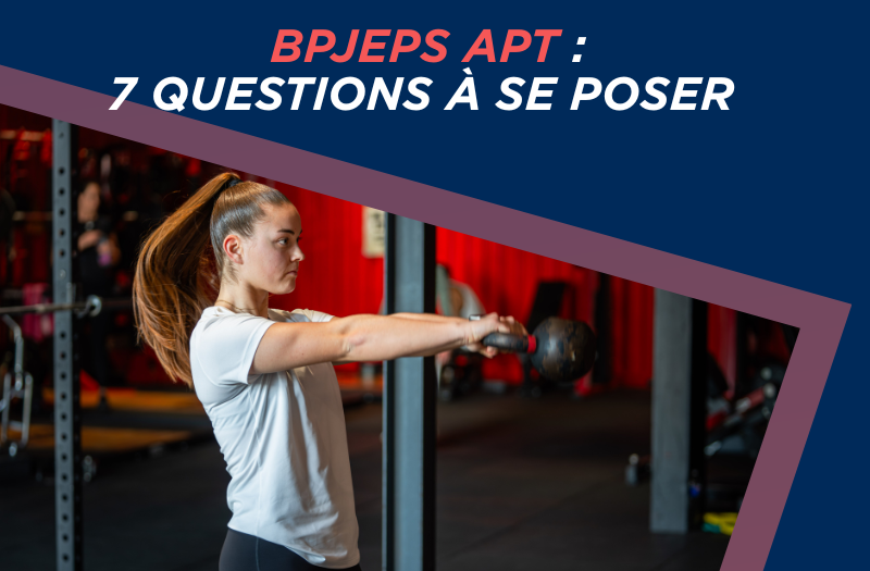 BPJEPS APT 7 questions clés à se poser