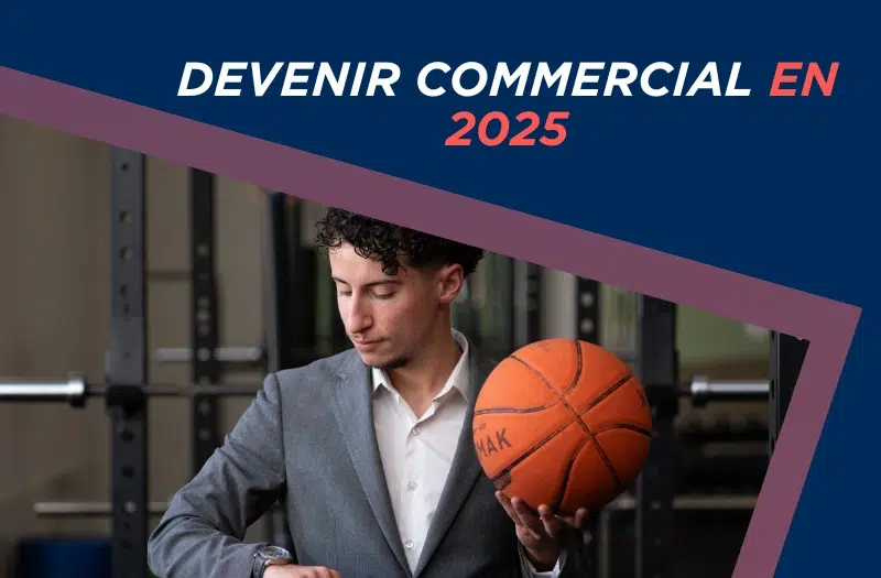 Devenir commercial compétences, parcours et salaire commercial en 2025