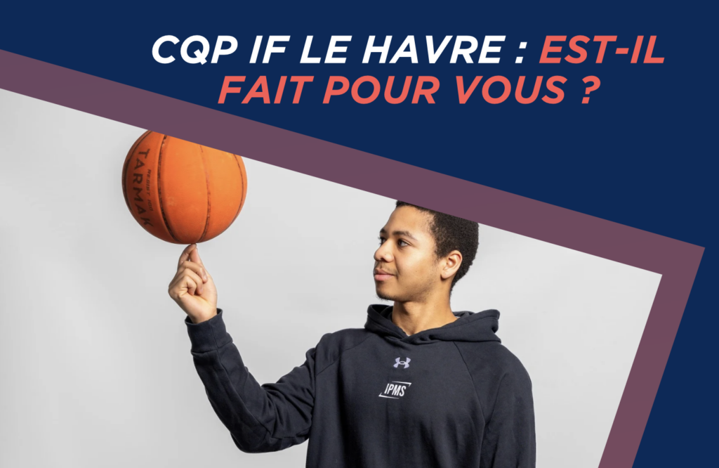 CQP IF Le Havre (76): Est-il fait pour vous ?